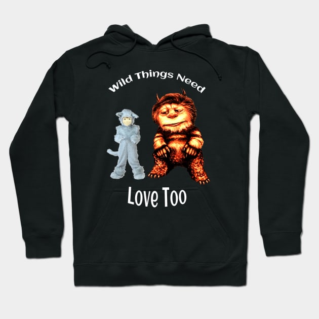 Where the Wild Things Are - Wild Things Need Love Too Hoodie by Classic Movie Tees